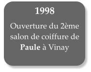 1998   Ouverture du 2me salon de coiffure de Paule  Vinay